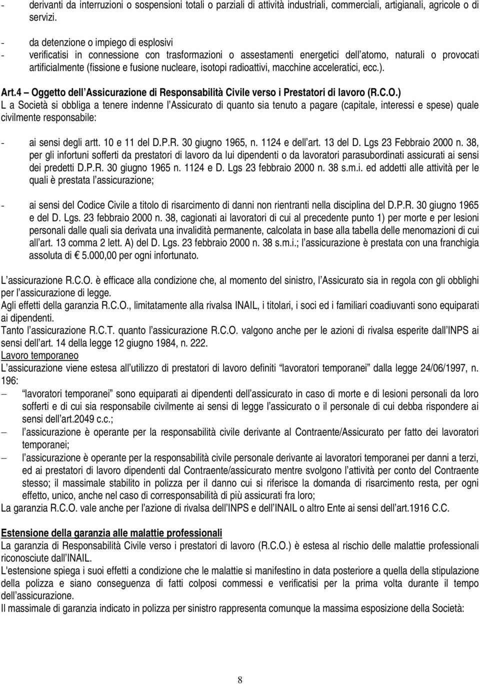 isotopi radioattivi, macchine acceleratici, ecc.). Art.4 Og