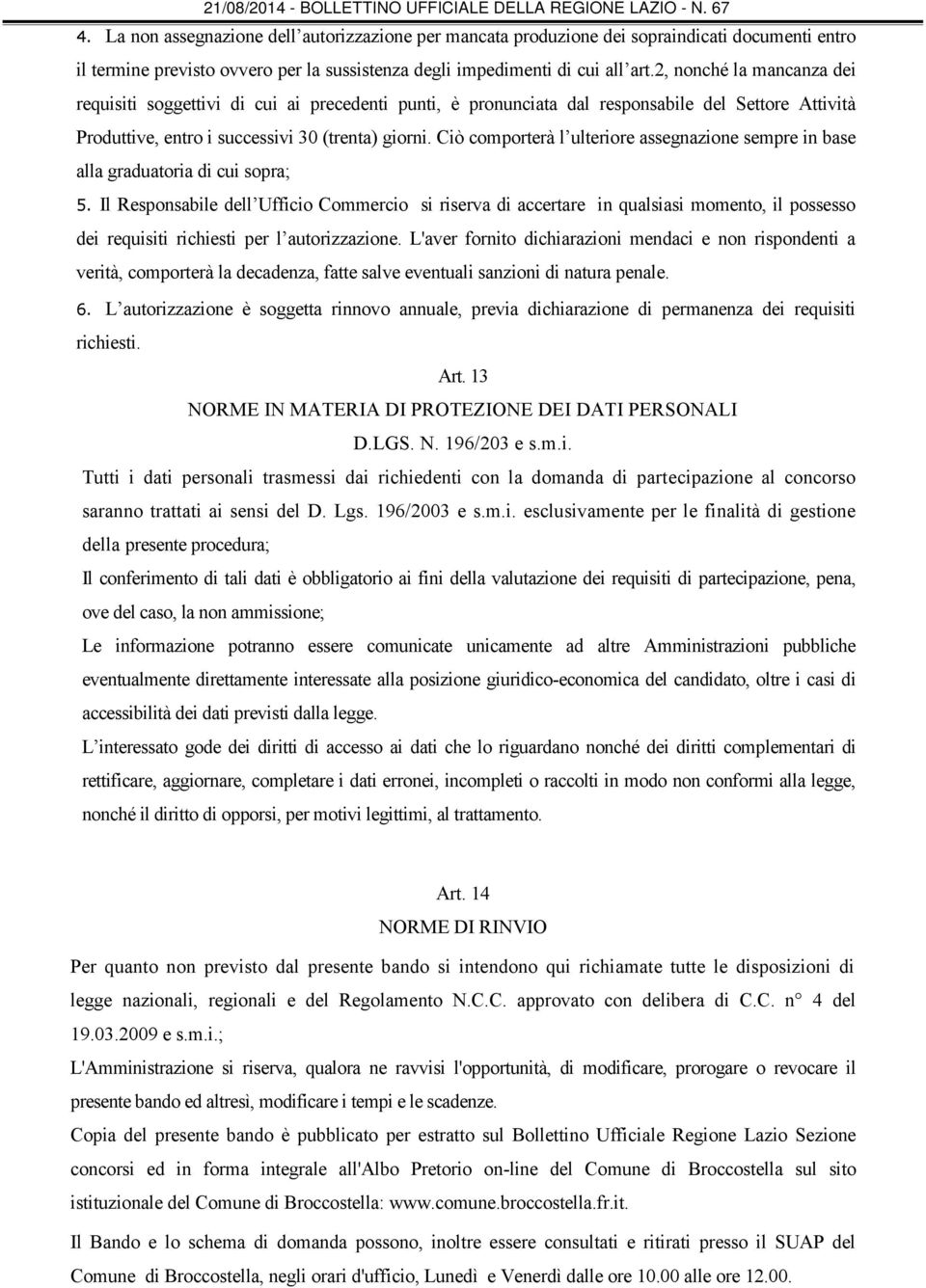 Ciò comporterà l ulteriore assegnazione sempre in base alla graduatoria di cui sopra; 5.