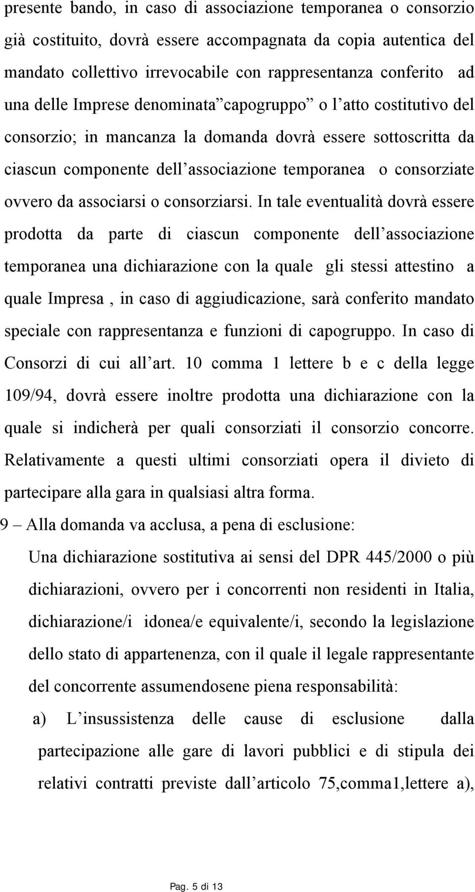 associarsi o consorziarsi.