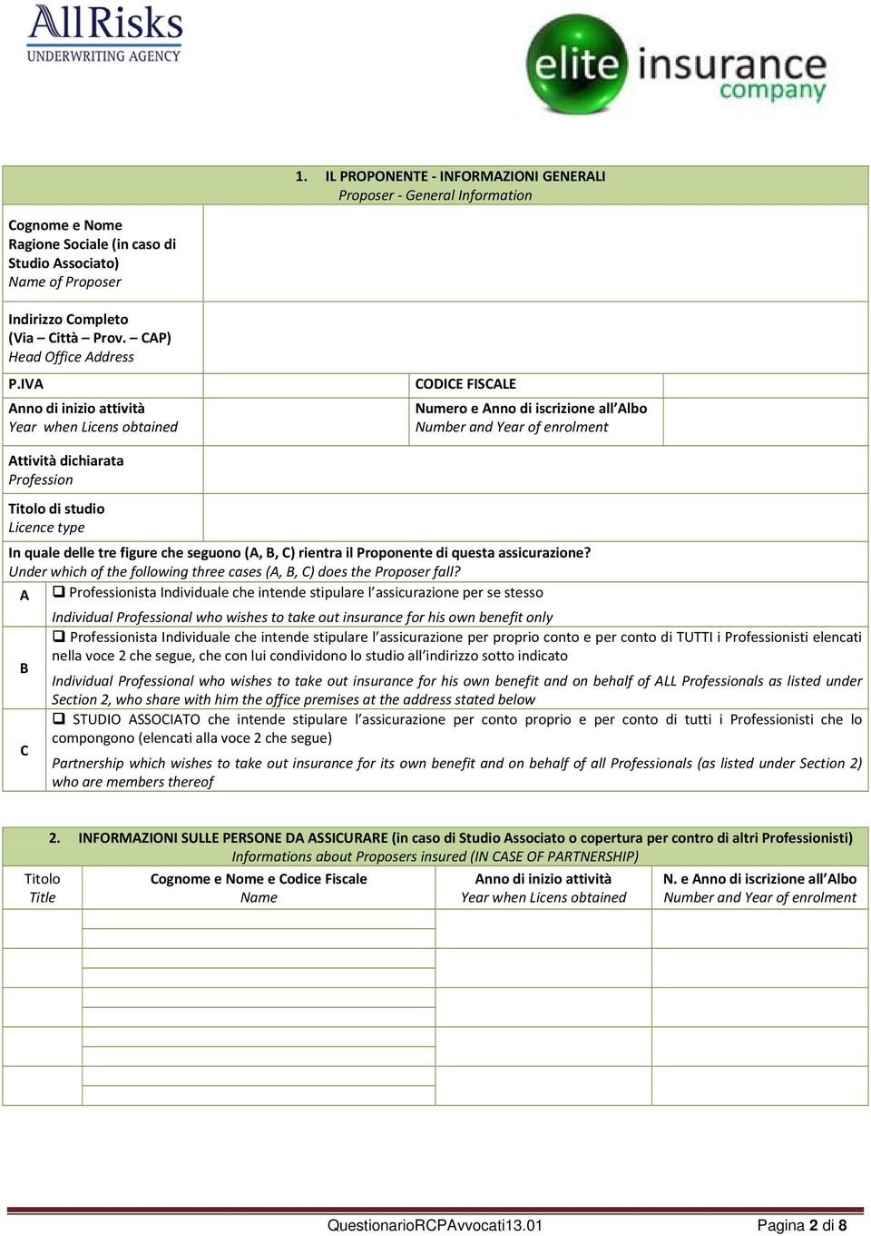 IVA Anno di inizio attività Year when Licens obtained CODICE FISCALE Numero e Anno di iscrizione all Albo Number and Year of enrolment Attività dichiarata Profession Titolo di studio Licence type In