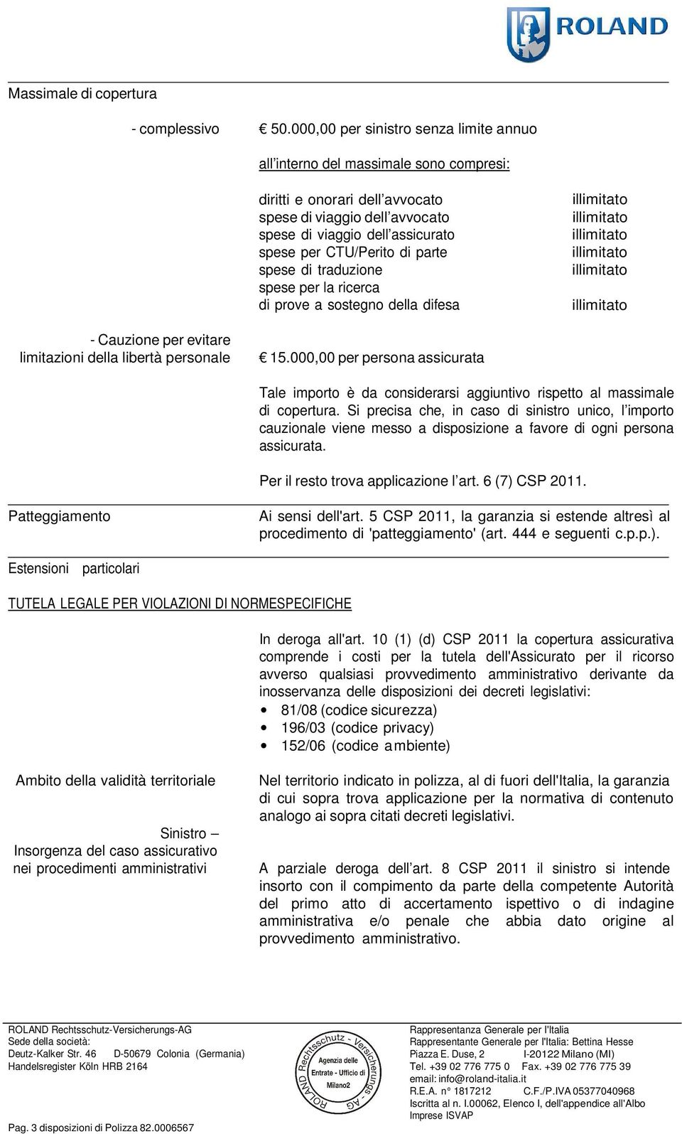 parte spese di traduzione spese per la ricerca di prove a sostegno della difesa - Cauzione per evitare limitazioni della libertà personale 15.