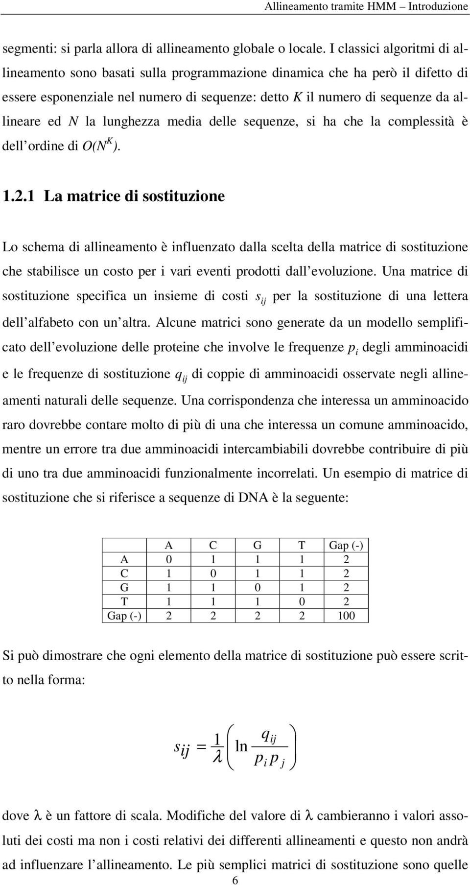 sequenze s ha che la complessà è dell ordne d ON K. 1.2.