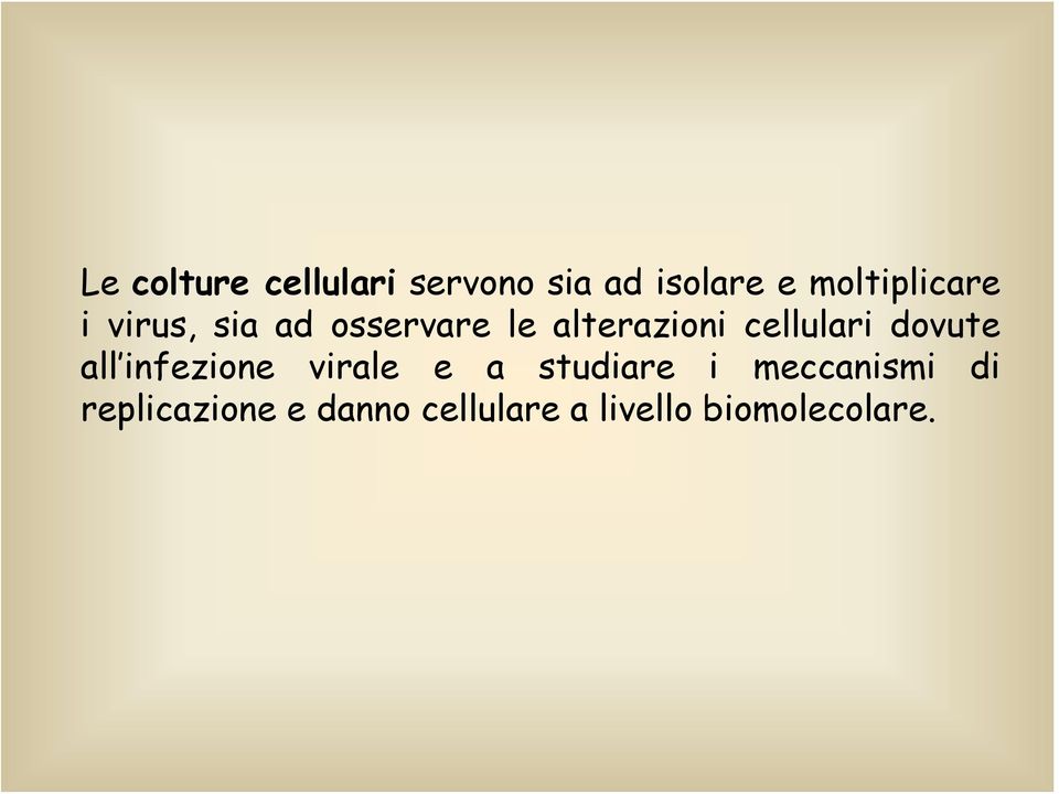 cellulari dovute all infezione virale e a studiare i