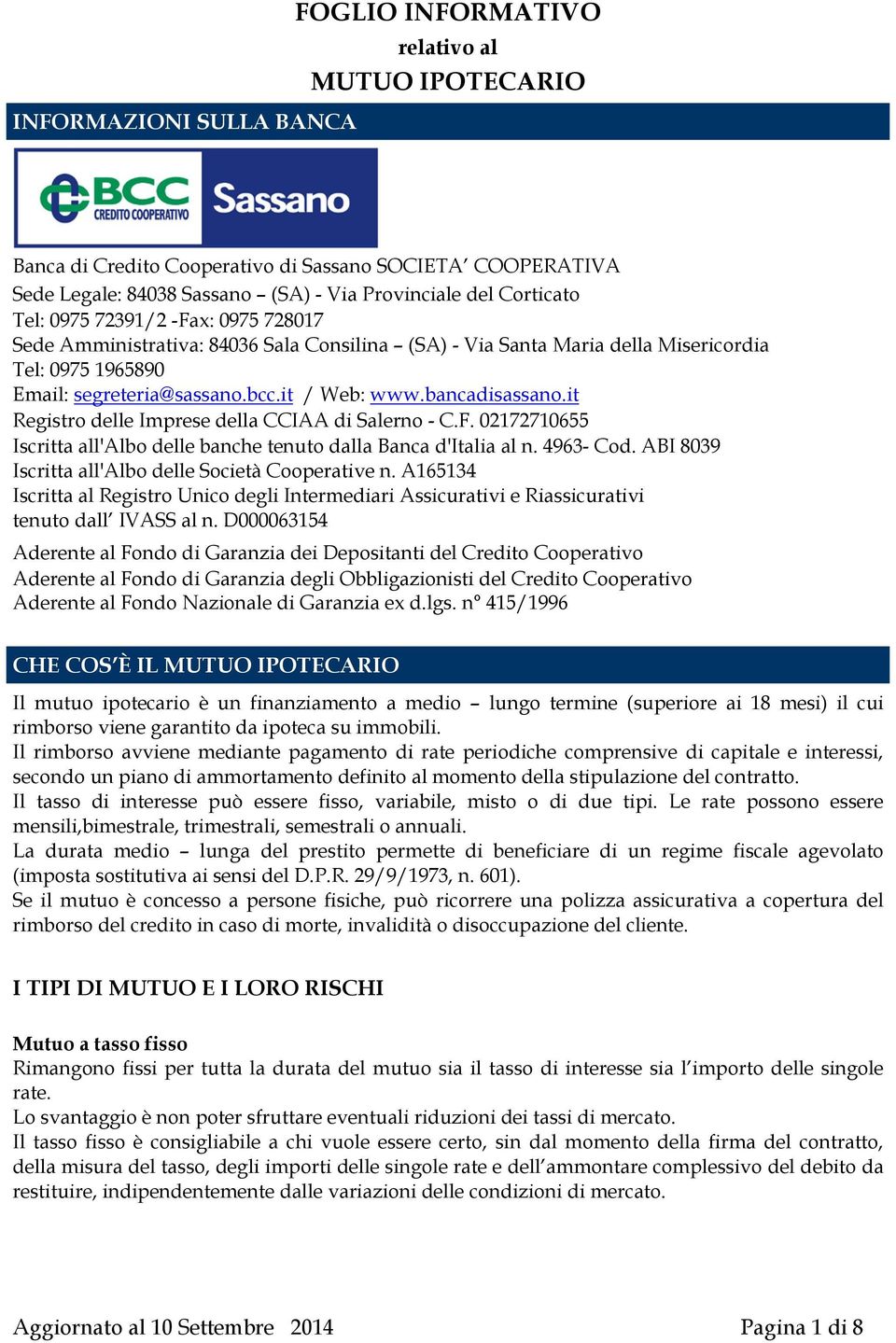 it Registro delle Imprese della CCIAA di Salerno - C.F. 02172710655 Iscritta all'albo delle banche tenuto dalla Banca d'italia al n. 4963- Cod. ABI 8039 Iscritta all'albo delle Società Cooperative n.