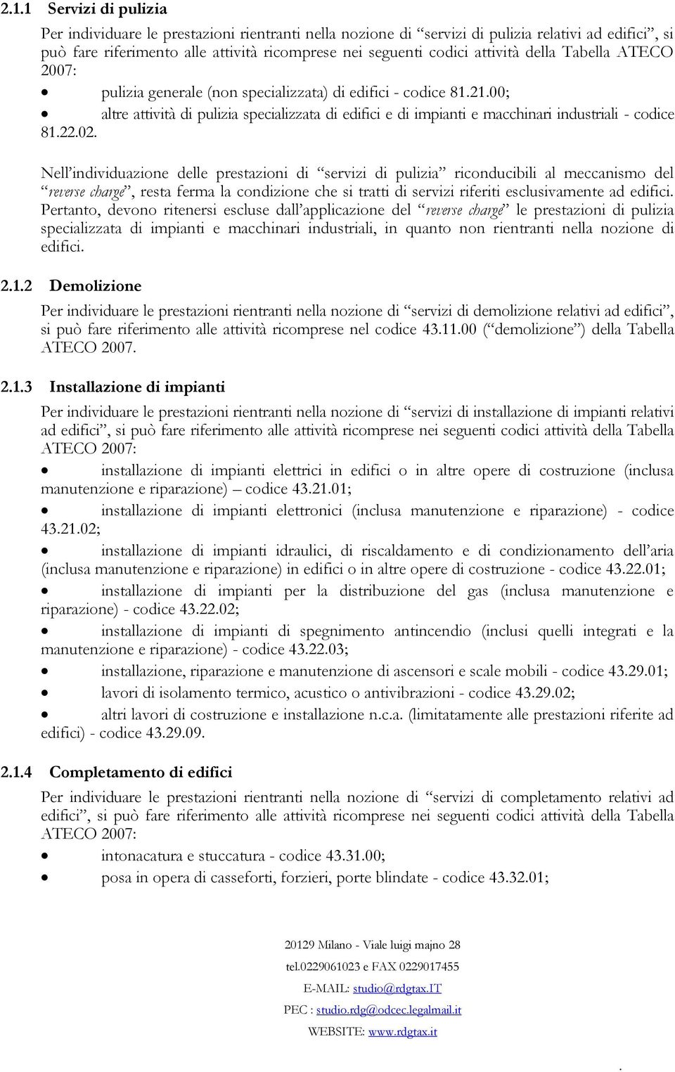 00; altre attività di pulizia specializzata di edifici e di impianti e macchinari industriali - codice 81.22.02.