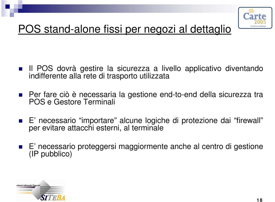 della sicurezza tra POS e Gestore Terminali E necessario importare alcune logiche di protezione dai firewall