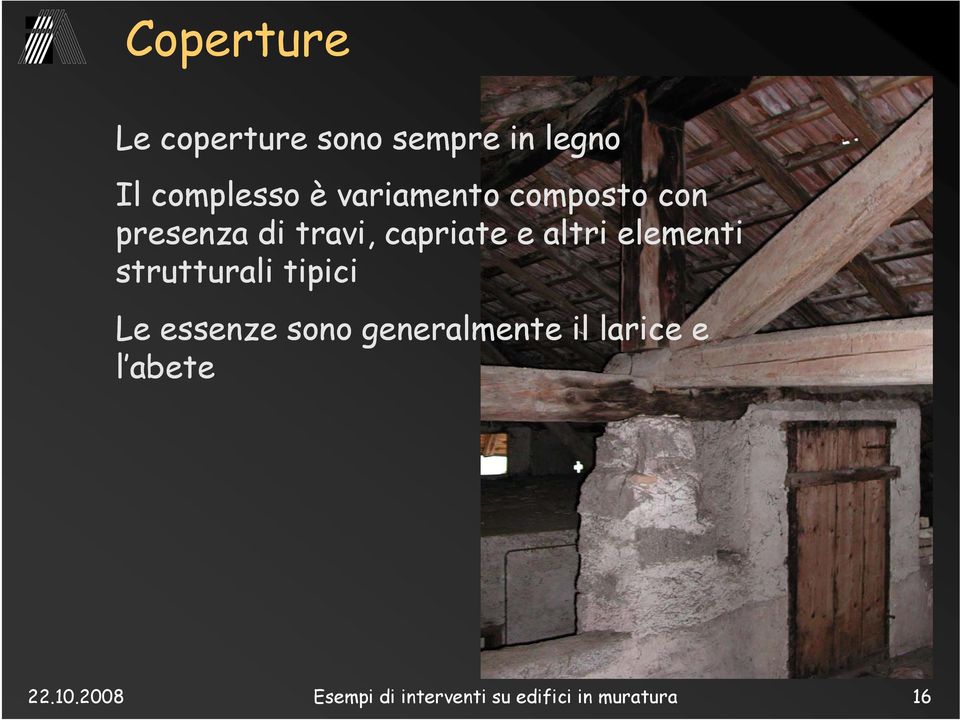 elementi strutturali tipici Le essenze sono generalmente il