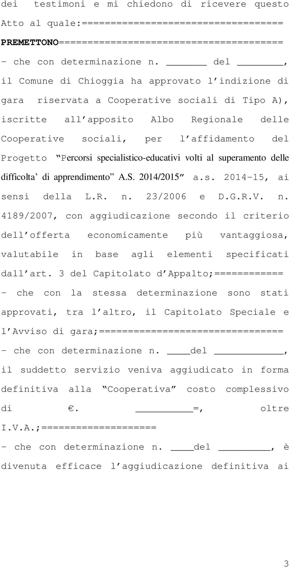 Percorsi specialistico-educativi volti al superamento delle difficolta di apprendimento A.S. 2014/2015 a.s. 2014-15, ai sensi della L.R. n.