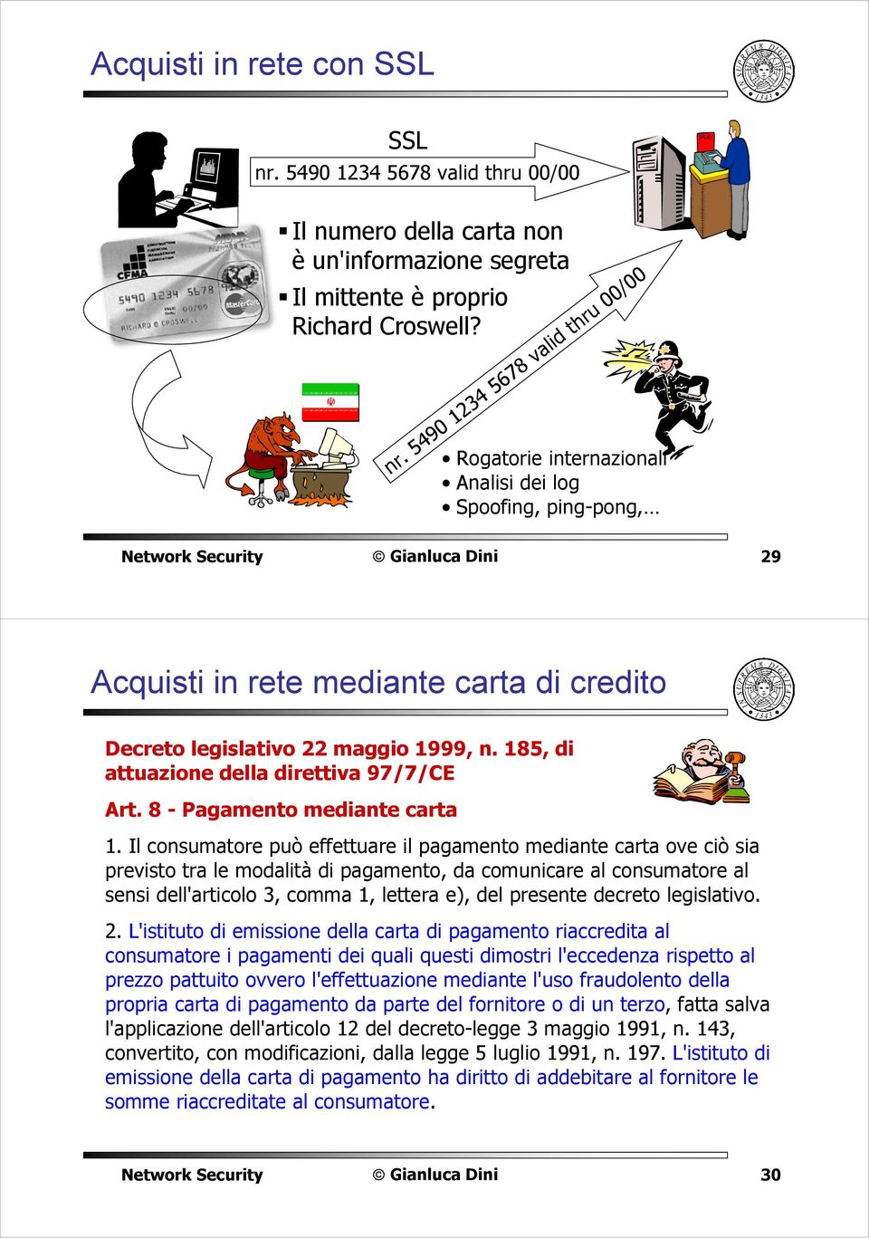 185, di attuazione della direttiva 97/7/CE Art. 8 - Pagamento mediante carta 1.