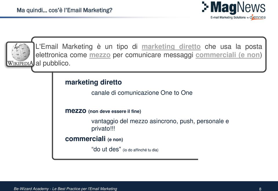 comunicare messaggi commerciali (e non) al pubblico.