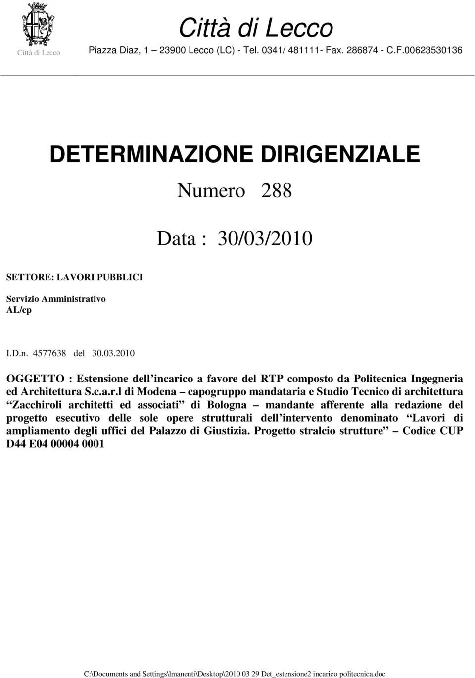 2010 SETTORE: LAVORI PUBBLICI Servizio Amministrativo AL/cp I.D.n. 4577638 del 30.03.