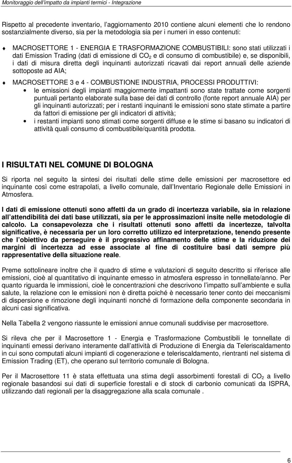 inquinanti autorizzati ricavati dai report annuali delle aziende sottoposte ad AIA; MACROSETTORE 3 e 4 - COMBUSTIONE INDUSTRIA, PROCESSI PRODUTTIVI: le emissioni degli impianti maggiormente