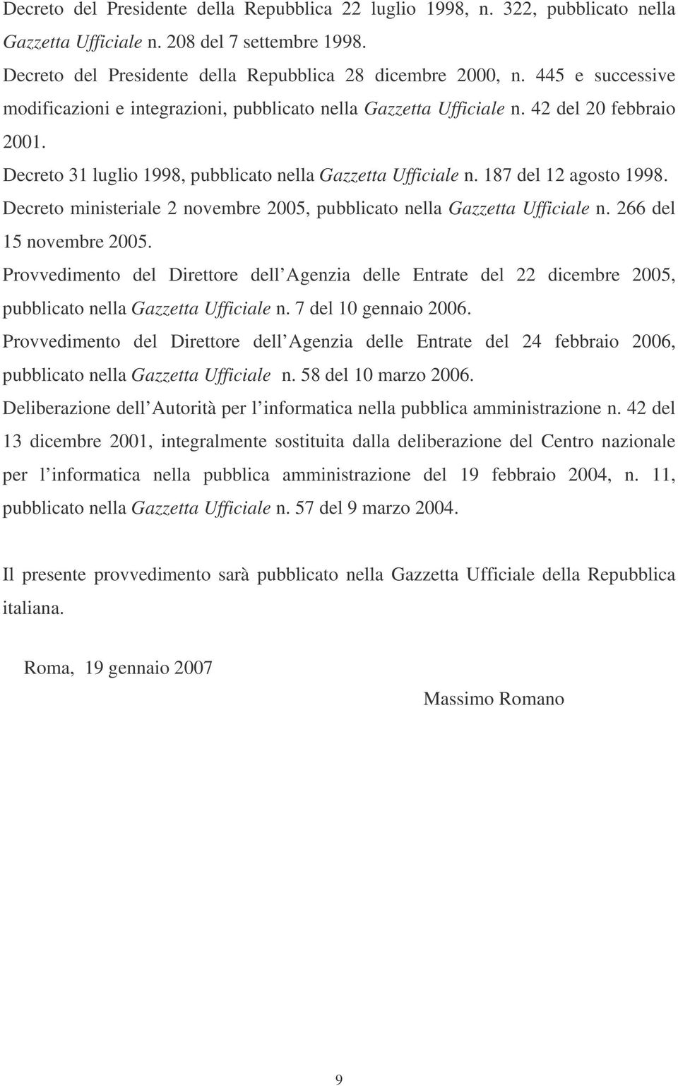 Decreto ministeriale 2 novembre 2005, pubblicato nella Gazzetta Ufficiale n. 266 del 15 novembre 2005.