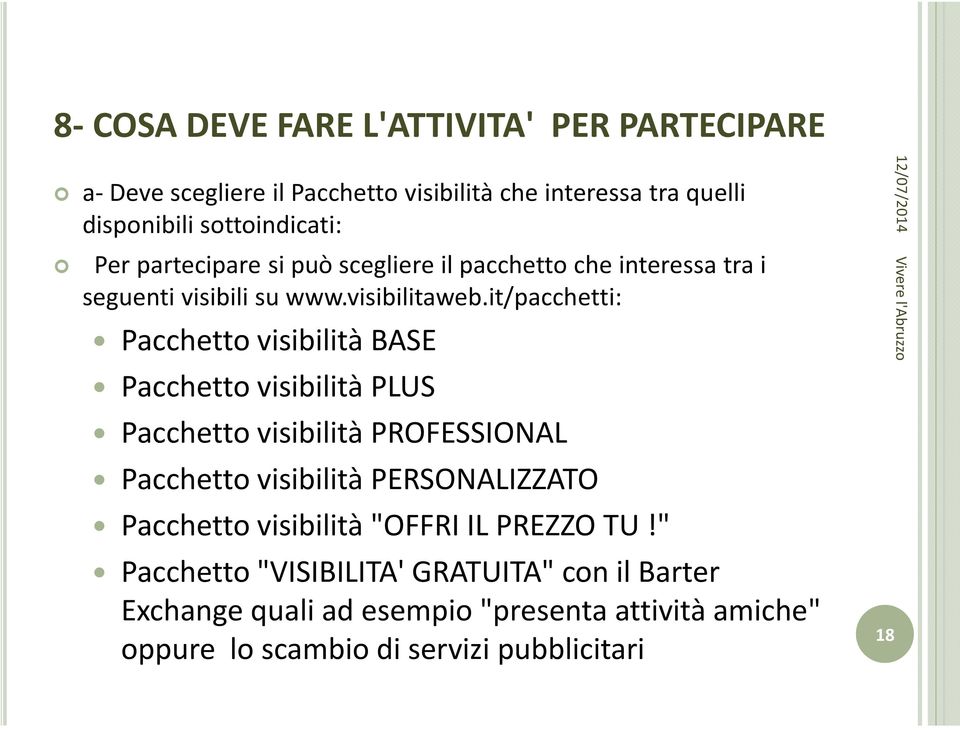 it/pacchetti: Pacchetto visibilità BASE Pacchetto visibilità PLUS Pacchetto visibilità PROFESSIONAL Pacchetto visibilità PERSONALIZZATO