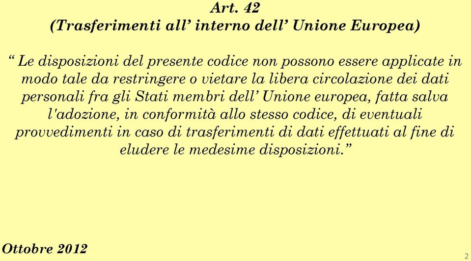 Stati membri dell Unione europea, fatta salva l'adozione, in conformità allo stesso codice, di eventuali