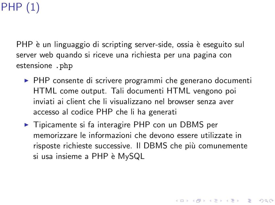 Tali documenti HTML vengono poi inviati ai client che li visualizzano nel browser senza aver accesso al codice PHP che li ha generati