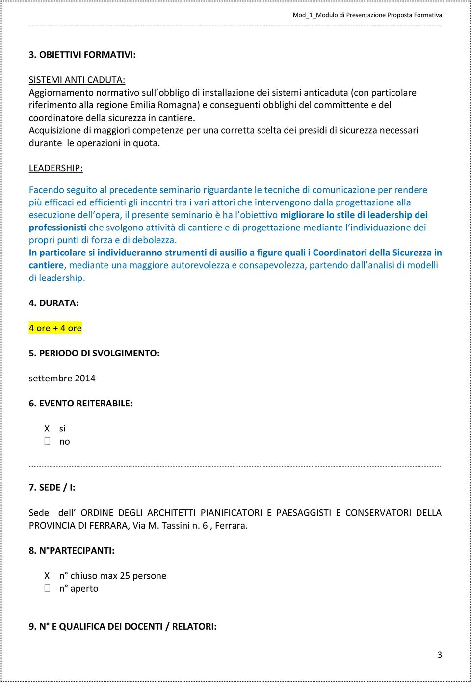 LEADERSHIP: Facendo seguito al precedente seminario riguardante le tecniche di comunicazione per rendere più efficaci ed efficienti gli incontri tra i vari attori che intervengono dalla progettazione