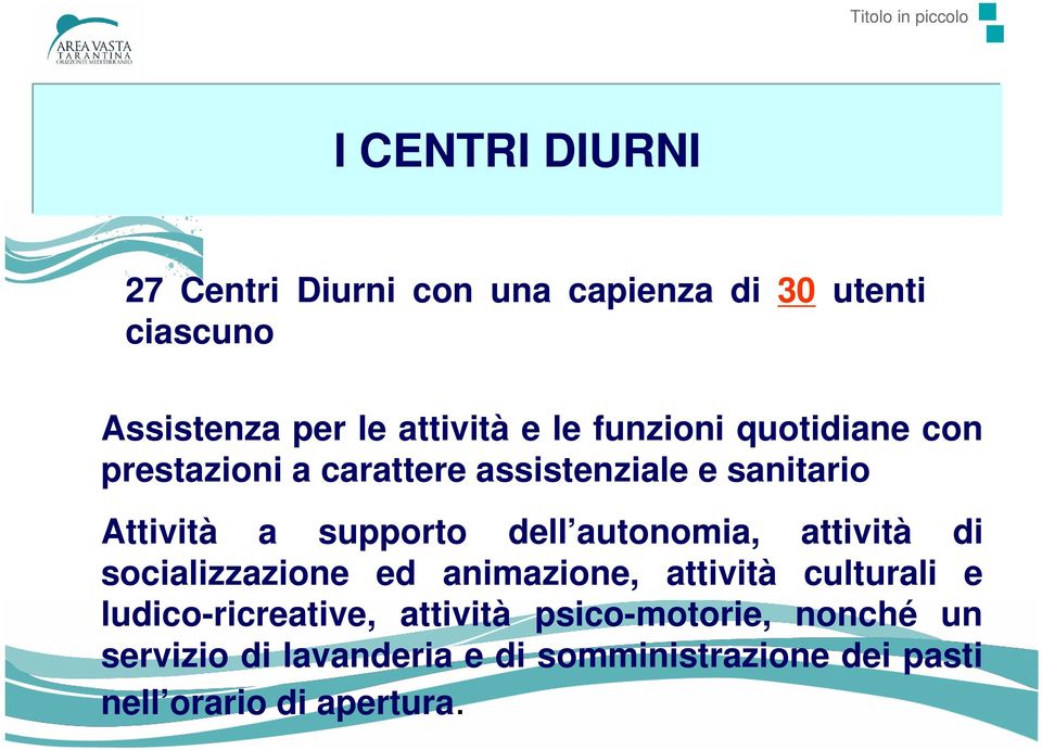 supporto dell autonomia, attività di socializzazione ed animazione, attività culturali e