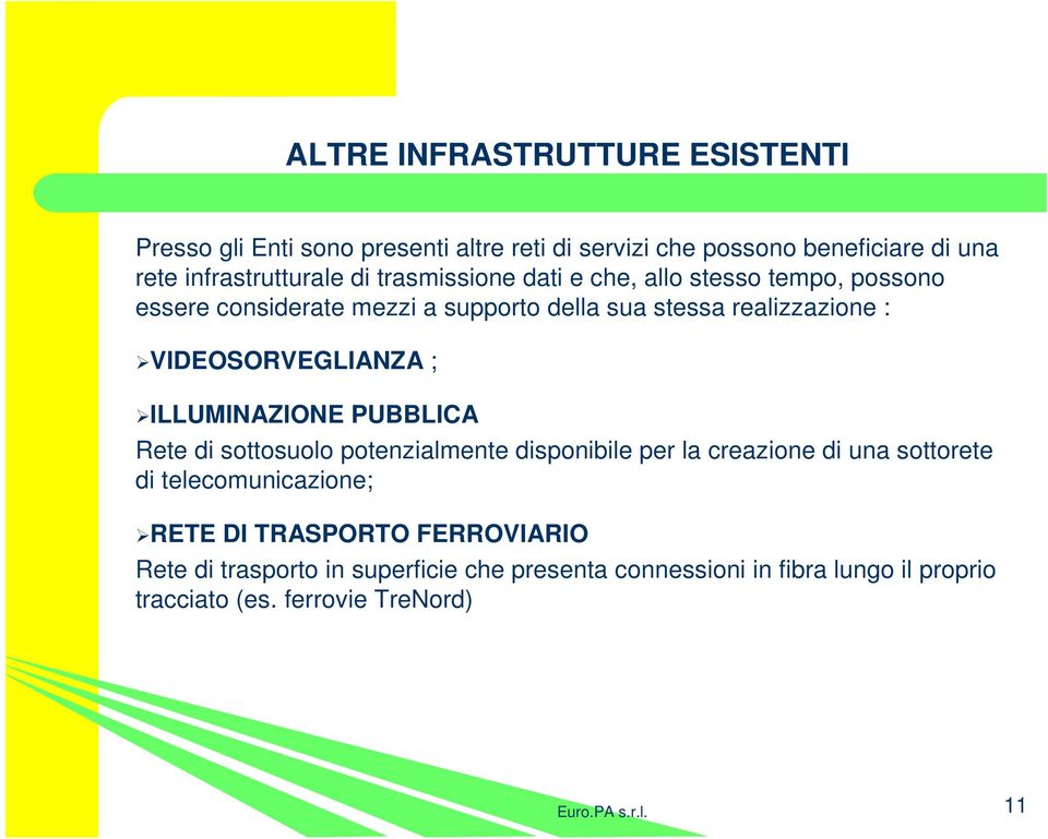 ; ILLUMINAZIONE PUBBLICA Rete di sottosuolo potenzialmente disponibile per la creazione di una sottorete di telecomunicazione; RETE DI