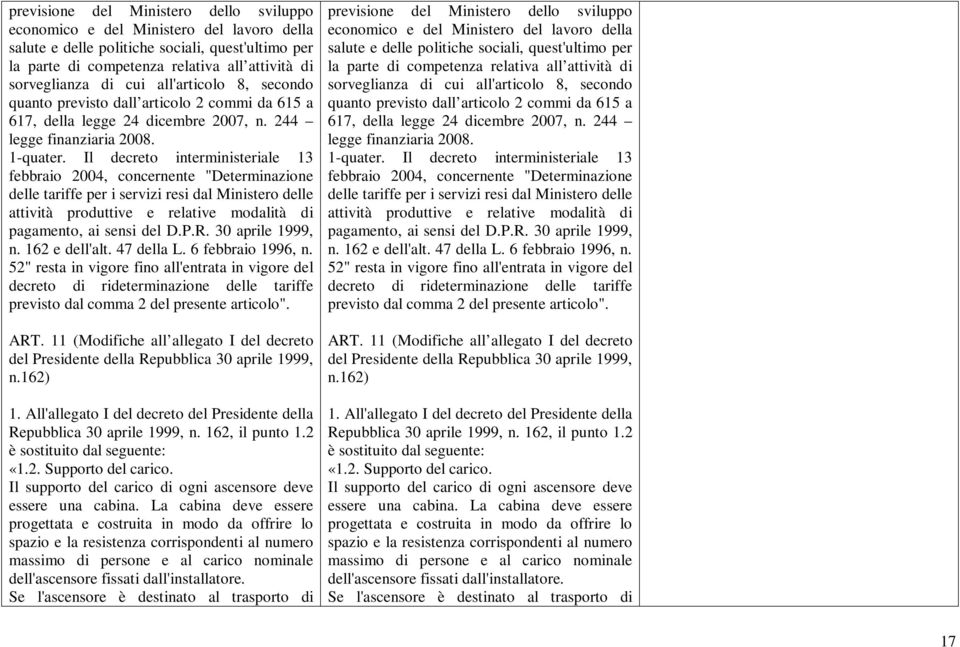 Il decreto interministeriale 13 febbraio 2004, concernente "Determinazione delle tariffe per i servizi resi dal Ministero delle attività produttive e relative modalità di pagamento, ai sensi del D.P.