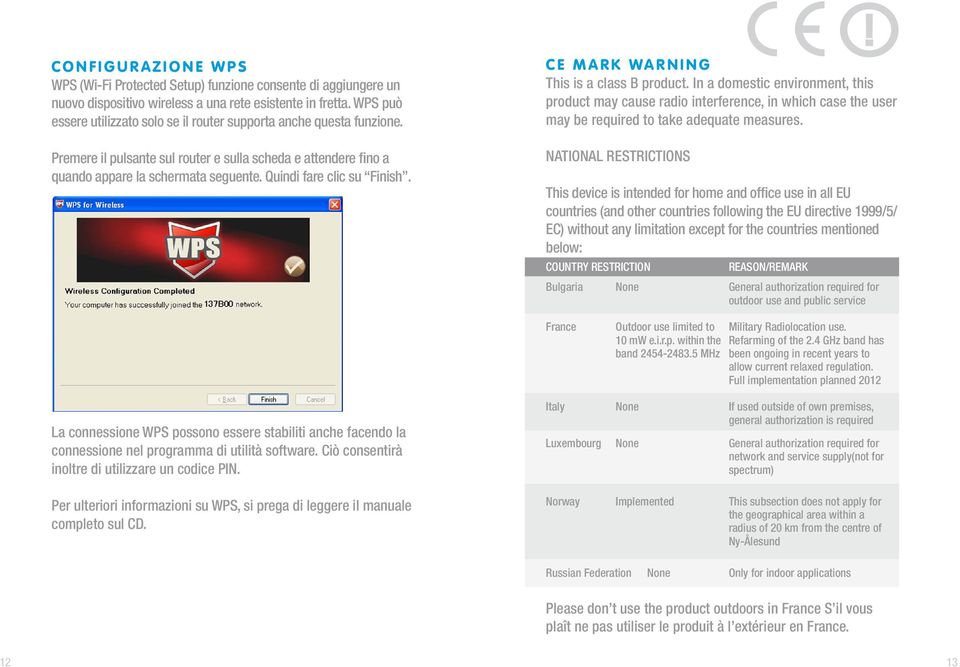 Quindi fare clic su Finish. C E M a r k WA R N I N G This is a class B product.