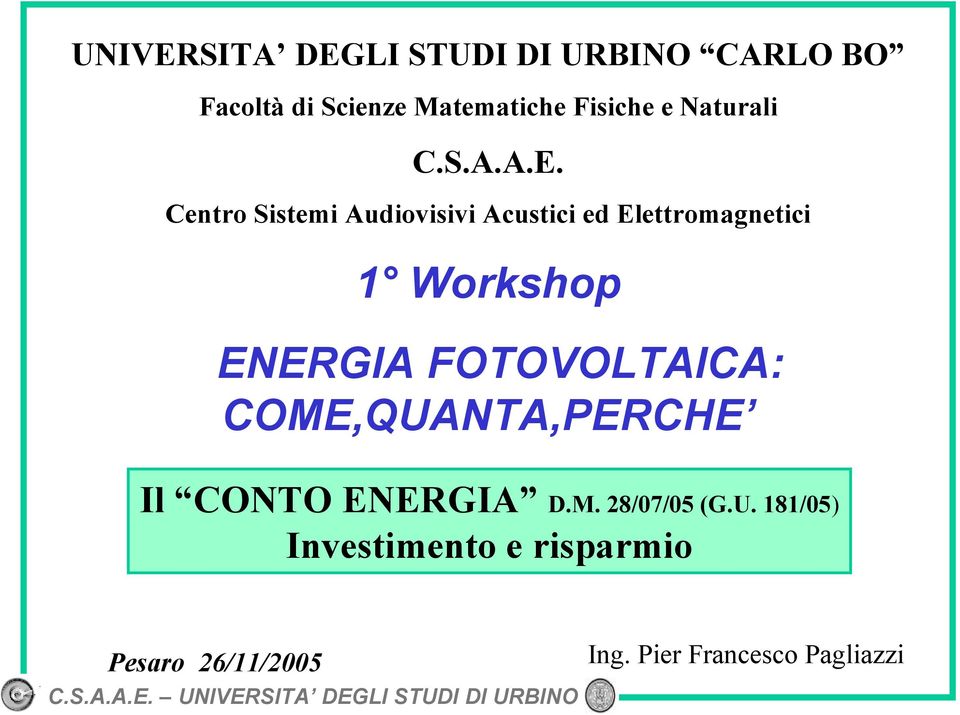 Centro Sistemi Audiovisivi Acustici ed Elettromagnetici 1 Workshop ENERGIA