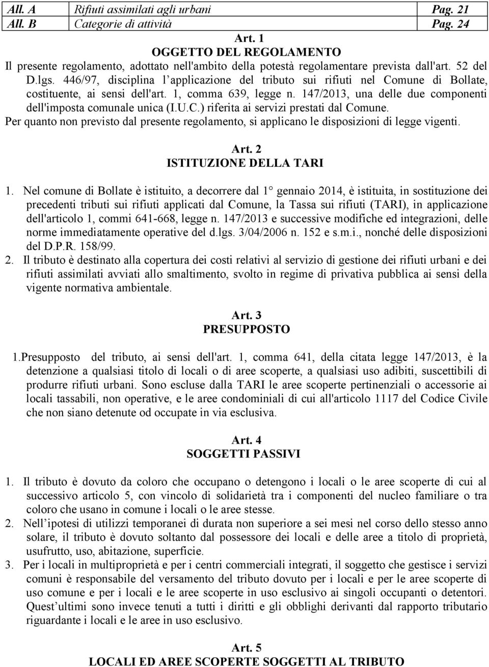 446/97, disciplina l applicazione del tributo sui rifiuti nel Comune di Bollate, costituente, ai sensi dell'art. 1, comma 639, legge n.