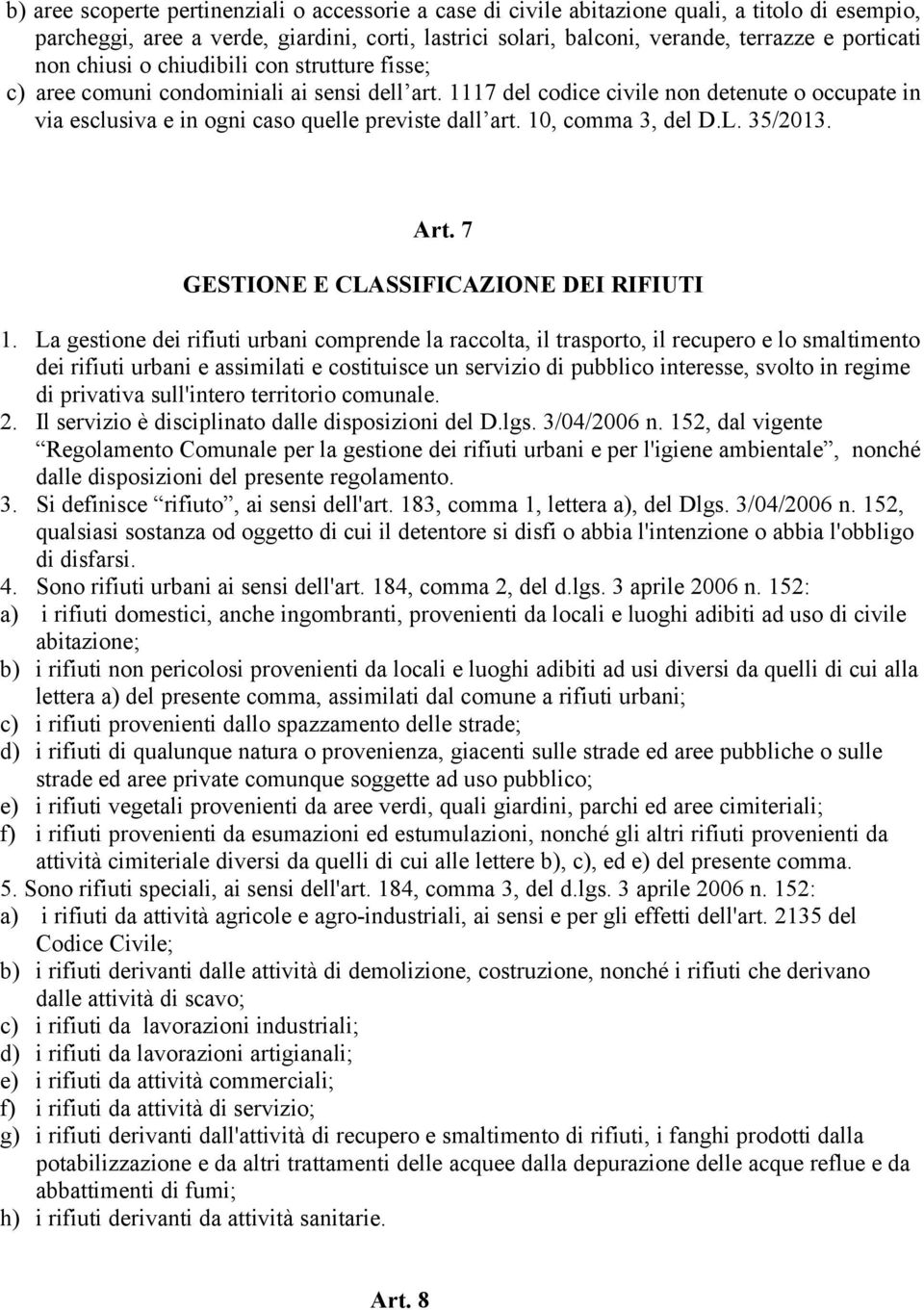 10, comma 3, del D.L. 35/2013. Art. 7 GESTIONE E CLASSIFICAZIONE DEI RIFIUTI 1.