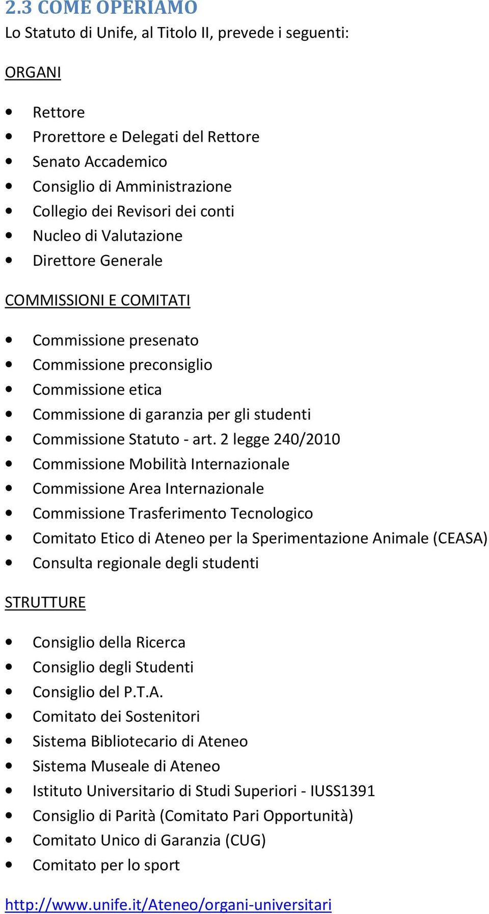 art. 2 legge 240/2010 Commissione Mobilità Internazionale Commissione Area Internazionale Commissione Trasferimento Tecnologico Comitato Etico di Ateneo per la Sperimentazione Animale (CEASA)