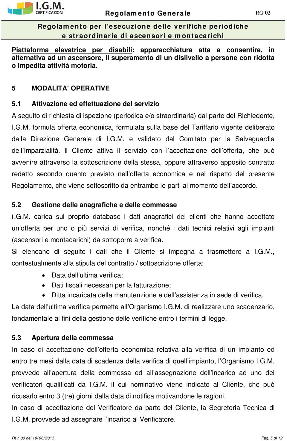 G.M. e validato dal Comitato per la Salvaguardia dell Imparzialità.