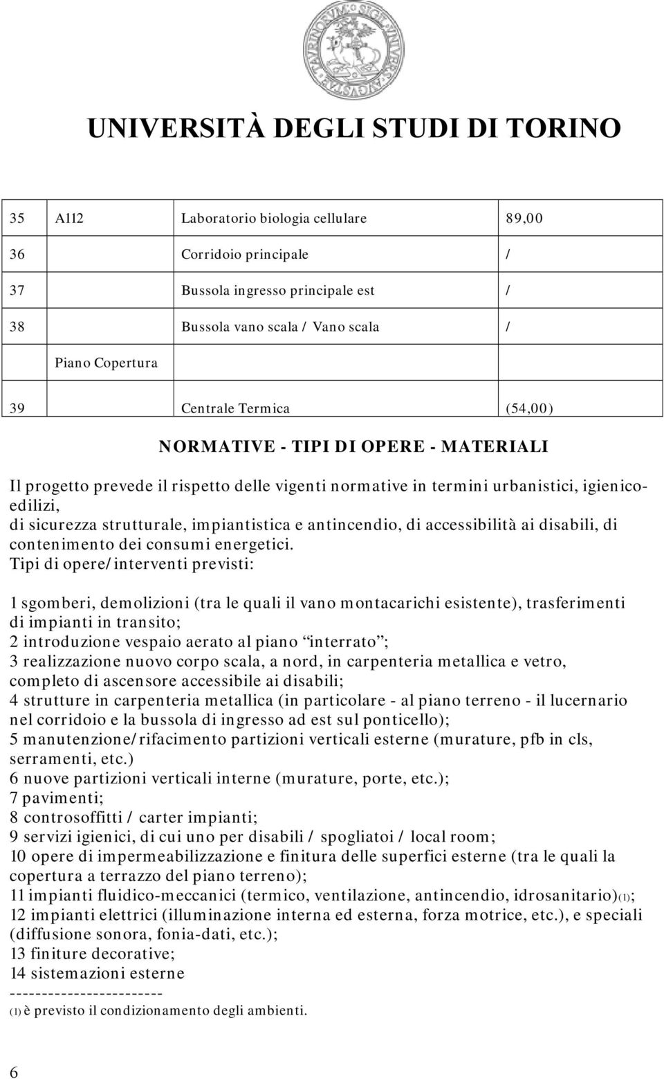 disabili, di contenimento dei consumi energetici.