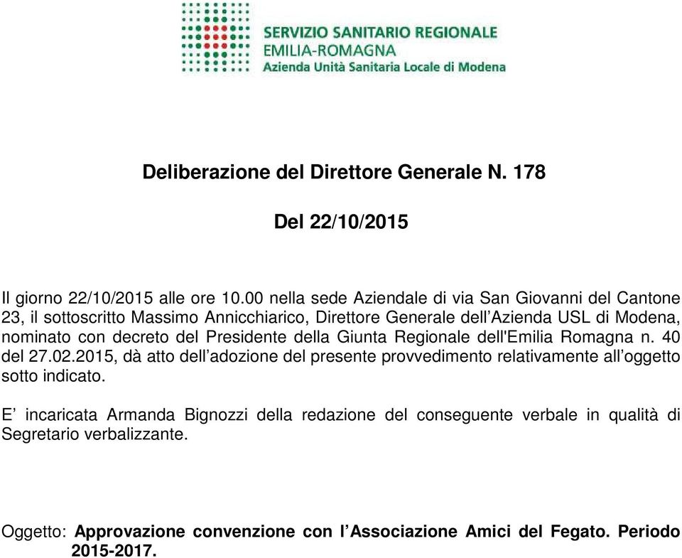 con decreto del Presidente della Giunta Regionale dell'emilia Romagna n. 40 del 27.02.