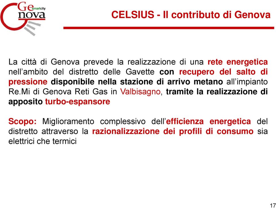 Mi di Genova Reti Gas in Valbisagno, tramitelarealizzazionedi apposito turbo-espansore Scopo: Miglioramento complessivo