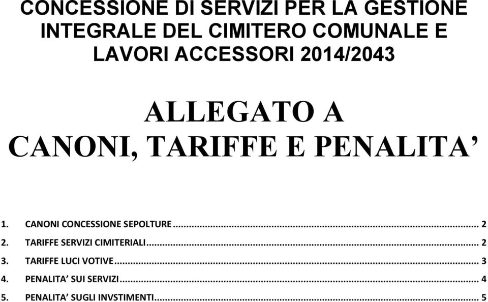 CANONI CONCESSIONE SEPOLTURE... 2 2. TARIFFE SERVIZI CIMITERIALI... 2 3.