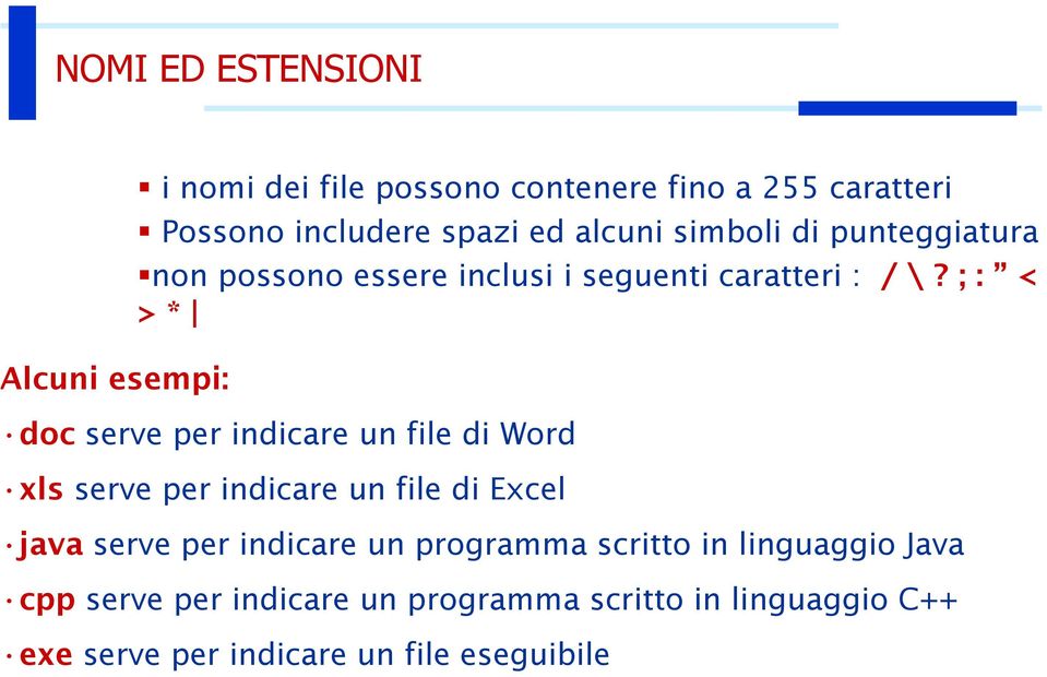 ; : < > * doc serve per indicare un file di Word xls serve per indicare un file di Excel java serve per indicare