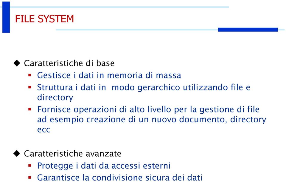 la gestione di file ad esempio creazione di un nuovo documento, directory ecc