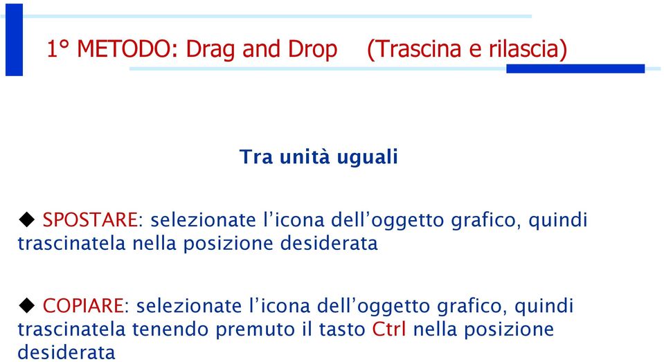 posizione desiderata COPIARE: selezionate l icona dell oggetto grafico,