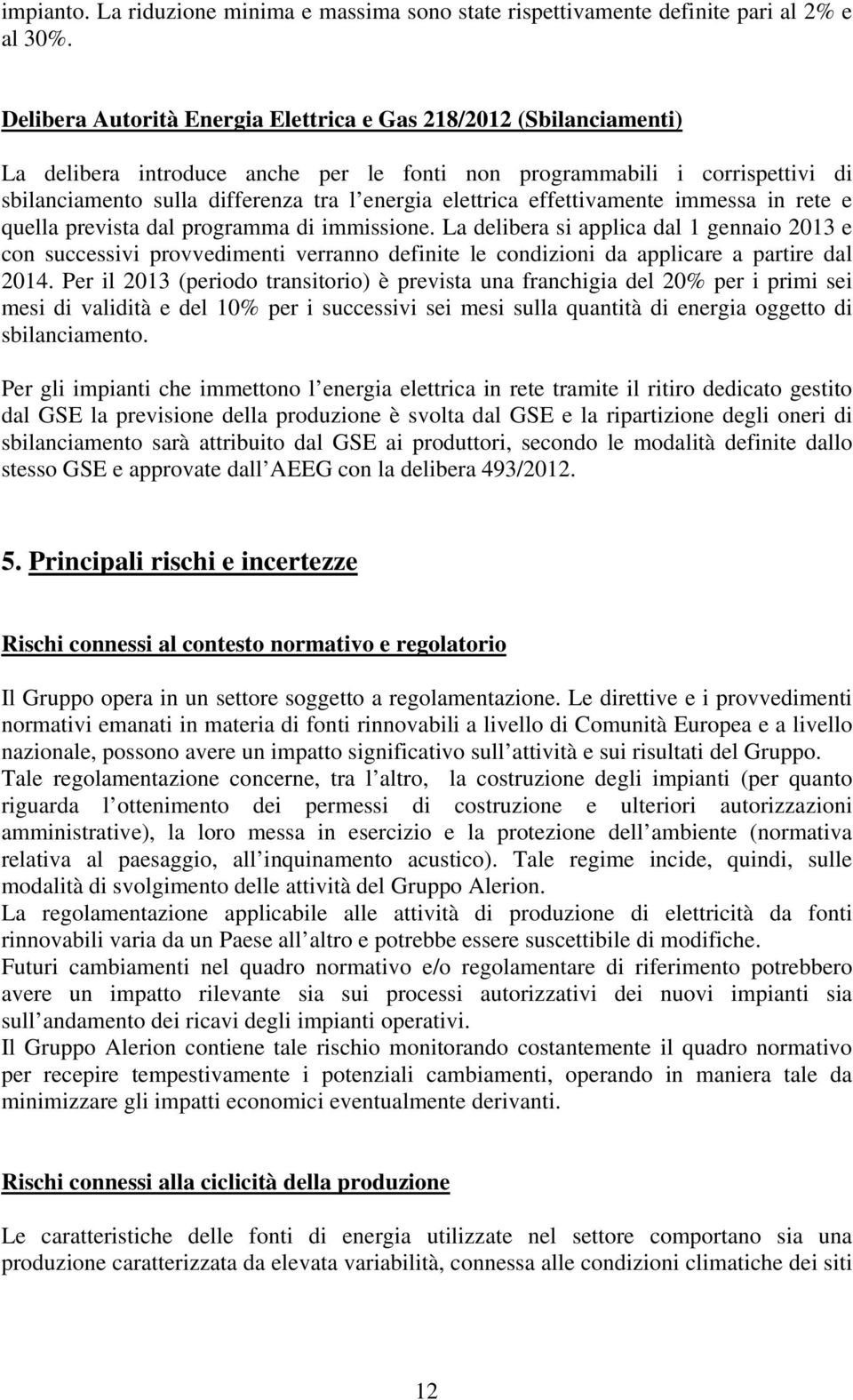 elettrica effettivamente immessa in rete e quella prevista dal programma di immissione.