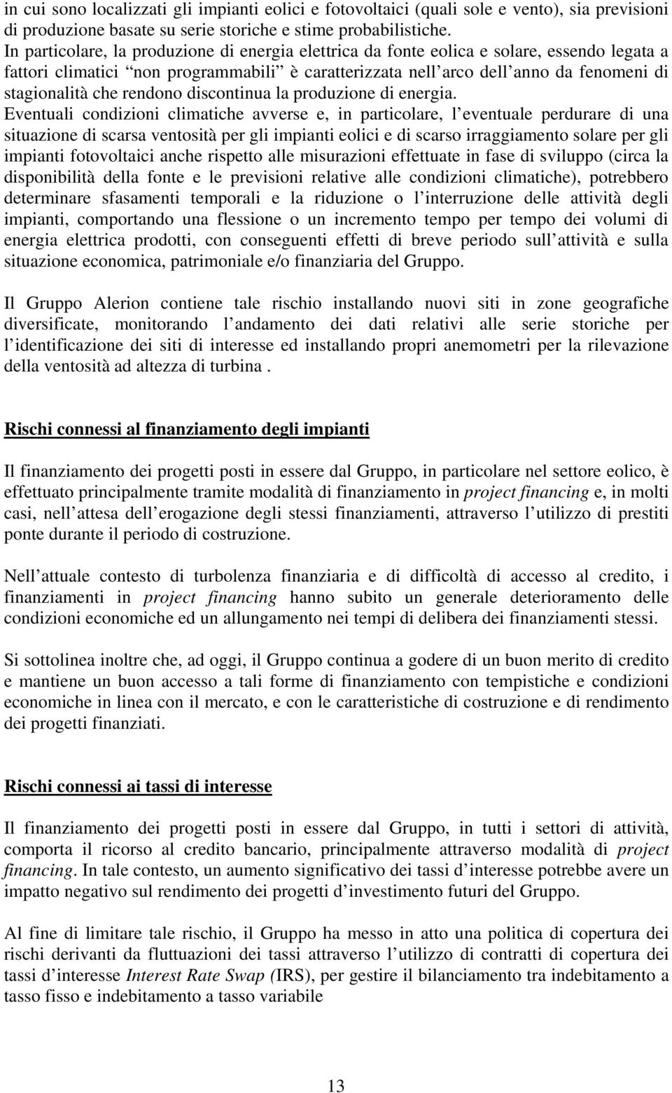 rendono discontinua la produzione di energia.