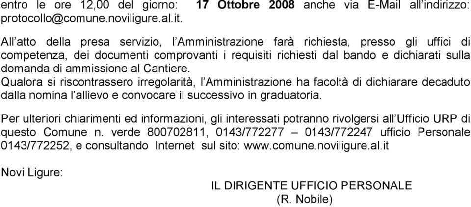 dal bando e dichiarati sulla domanda di ammissione al Cantiere.