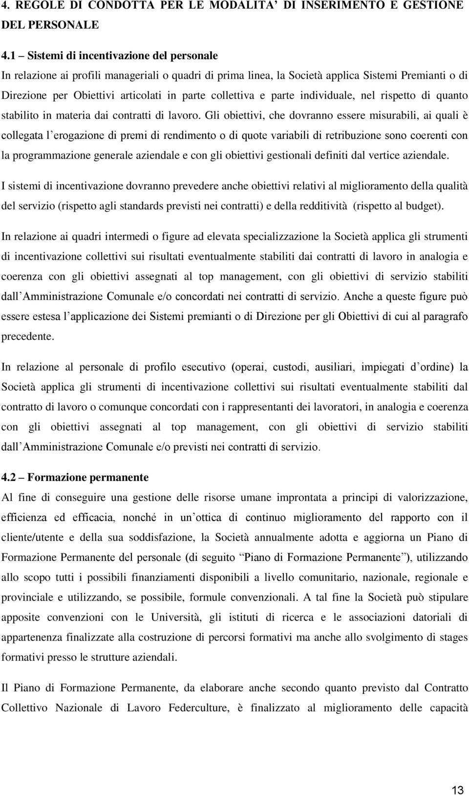 e parte individuale, nel rispetto di quanto stabilito in materia dai contratti di lavoro.