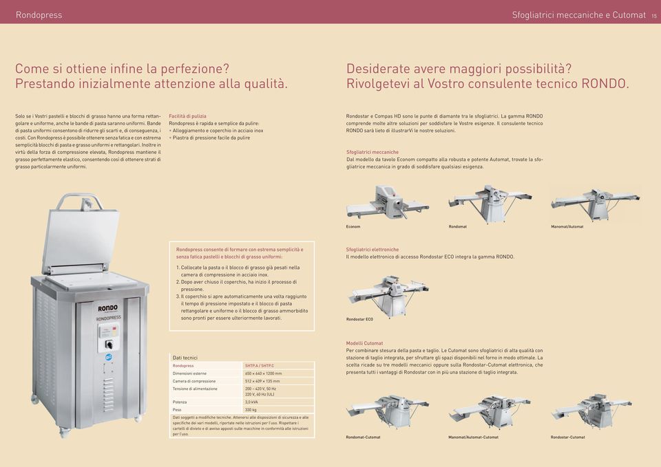 Bande di pasta uniformi consentono di ridurre gli scarti e, di conseguenza, i costi.