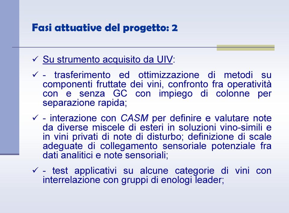 diverse miscele di esteri in soluzioni vino-simili e in vini privati di note di disturbo; definizione di scale adeguate di collegamento