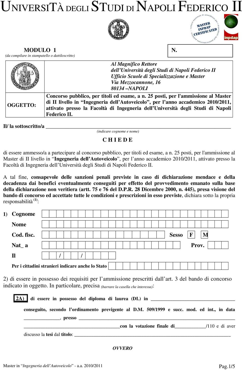 n. 25 posti, per l'ammissione al Master di II livello in Ingegneria dell Autoveicolo, per l anno accademico 2010/2011, attivato presso la Facoltà di Ingegneria dell Università degli Studi di Napoli