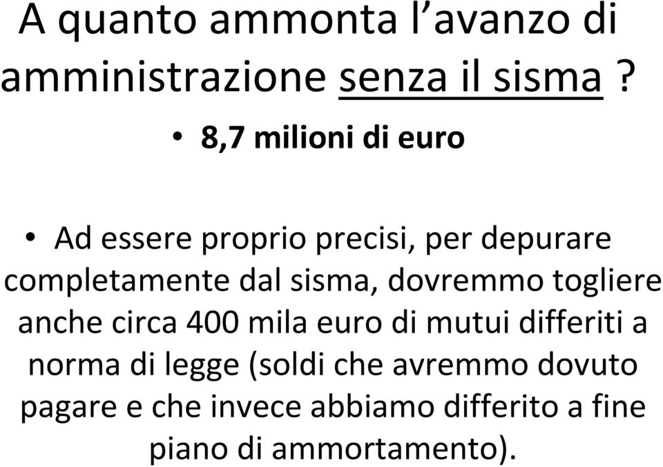 sisma, dovremmo togliere anche circa 400 mila euro di mutui differiti a norma