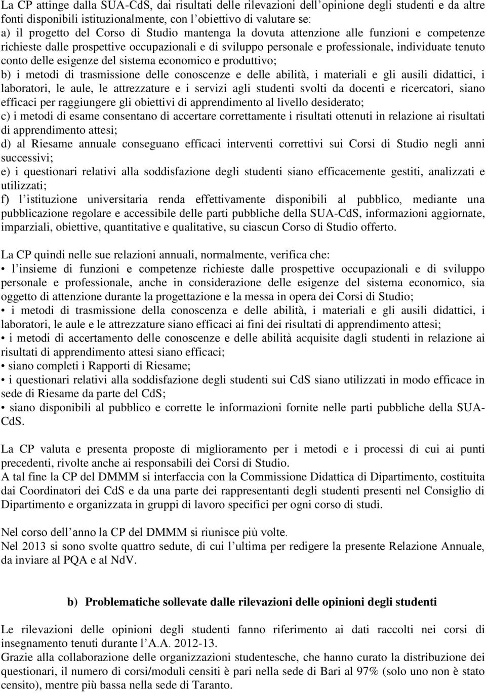 economico e produttivo; b) i metodi di trasmissione delle conoscenze e delle abilità, i materiali e gli ausili didattici, i laboratori, le aule, le attrezzature e i servizi agli studenti svolti da