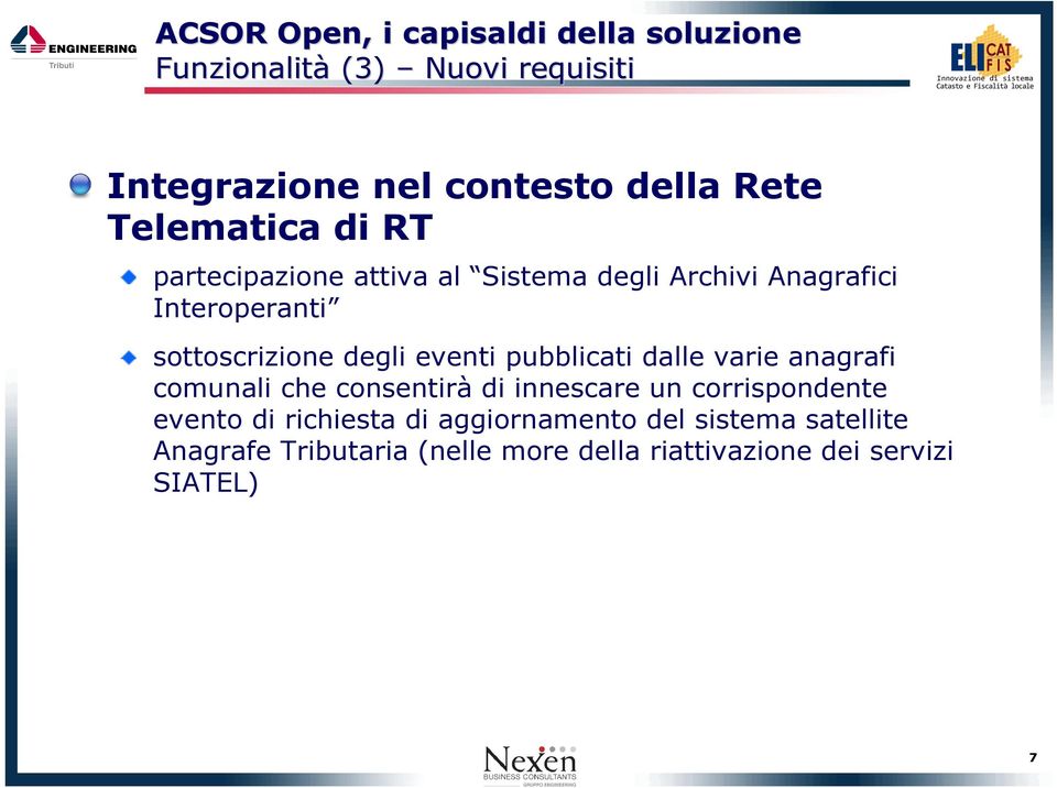 varie anagrafi comunali che consentirà di innescare un corrispondente evento di richiesta di