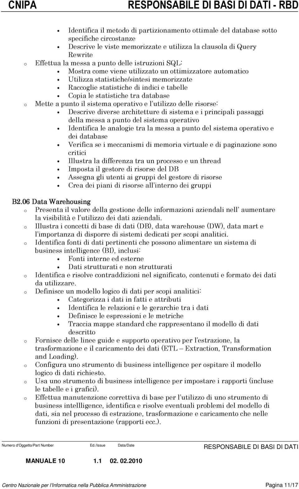 perativ e l utilizz delle risrse: Descrive diverse architetture di sistema e i principali passaggi della messa a punt del sistema perativ Identifica le analgie tra la messa a punt del sistema perativ