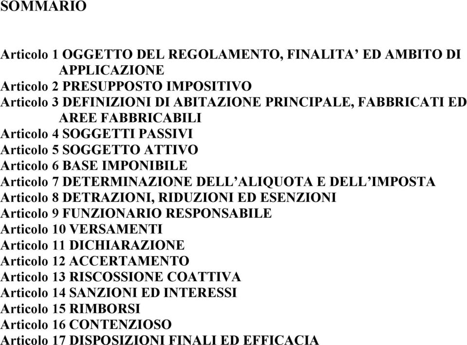 ALIQUOTA E DELL IMPOSTA Articolo 8 DETRAZIONI, RIDUZIONI ED ESENZIONI Articolo 9 FUNZIONARIO RESPONSABILE Articolo 10 VERSAMENTI Articolo 11 DICHIARAZIONE