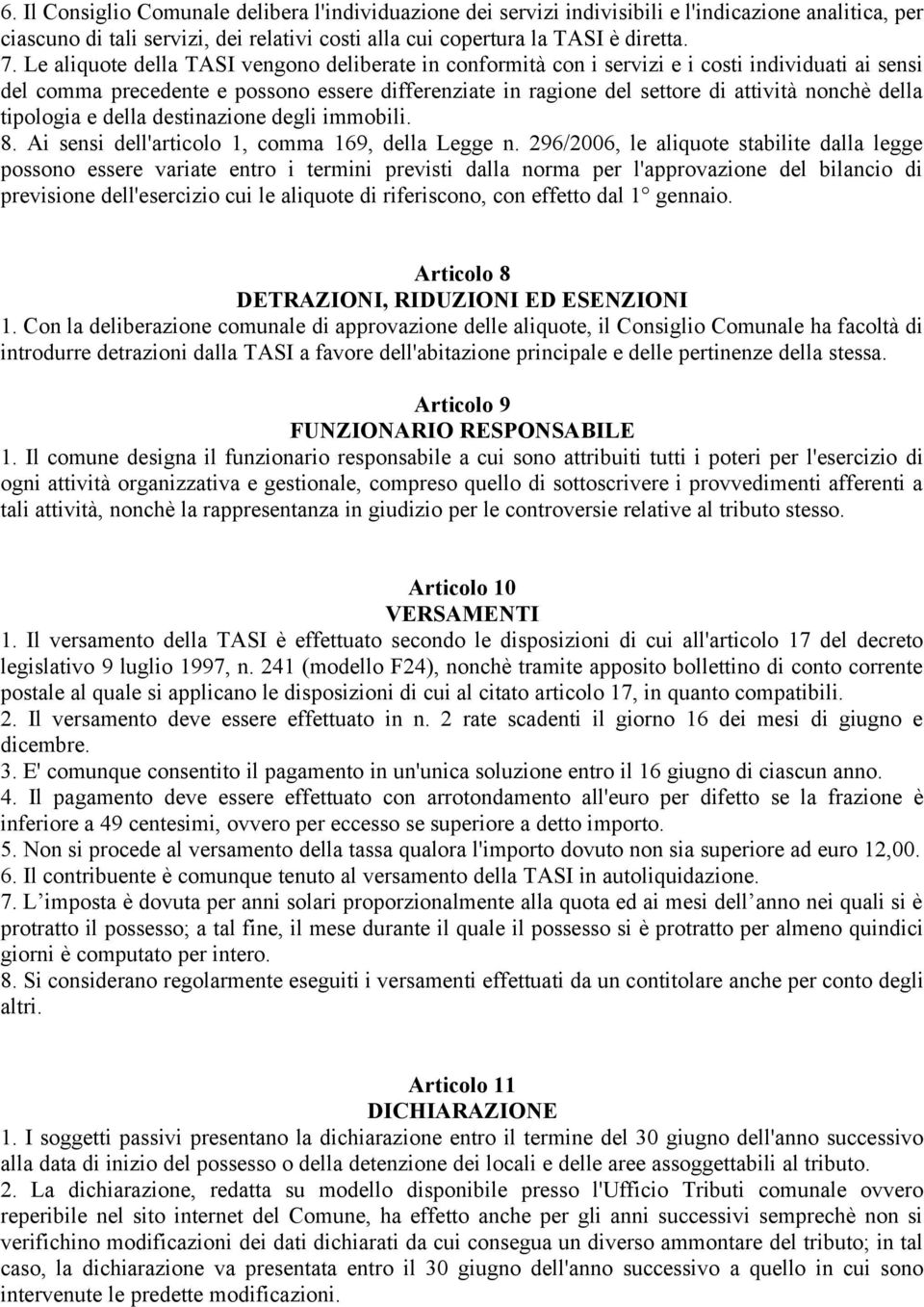 della tipologia e della destinazione degli immobili. 8. Ai sensi dell'articolo 1, comma 169, della Legge n.